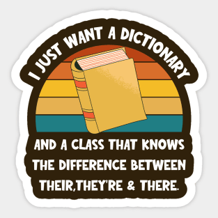 I just Want a Dictionary and a Class That Knows the Difference Between Their, There, They're Sticker